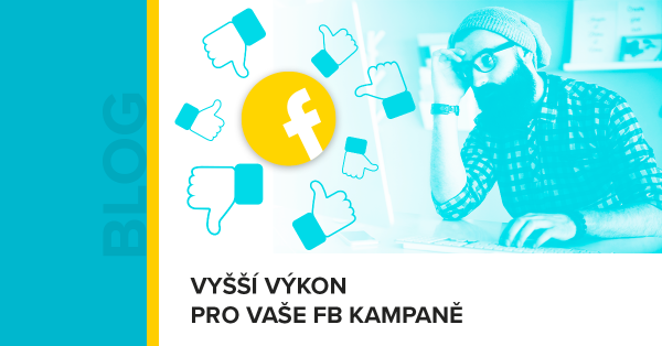 Jak zlepšit výkon vašich kampaní na Facebooku